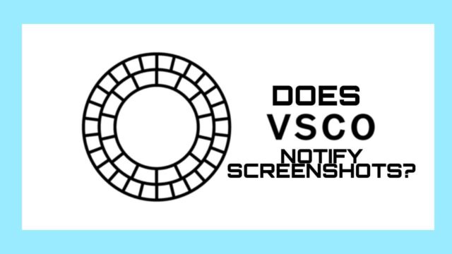 does vsco notify screenshots